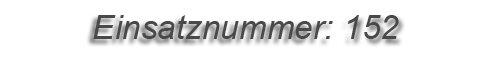 Einsatznummer: 152 Einsatznummer: 152