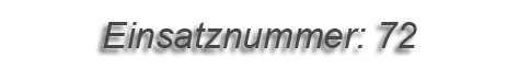 Einsatznummer: 072 Einsatznummer: 072