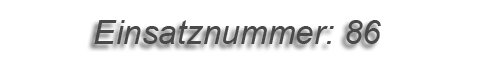 Einsatznummer: 086 Einsatznummer: 086