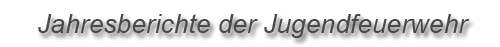 Jahresberichte der Jugendfeuerwehr Friedenshof