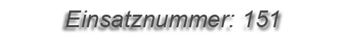 Einsatznummer: 151 Einsatznummer: 151