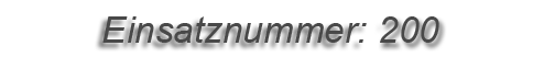 Einsatznummer: 200 Einsatznummer: 200